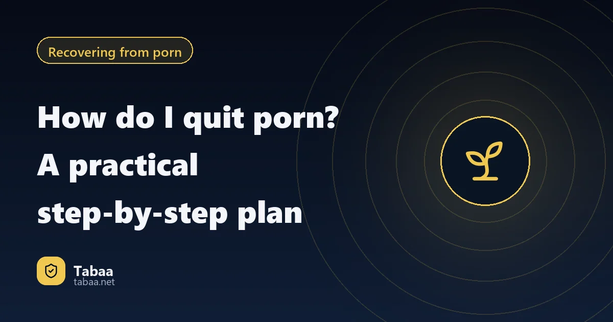 How do I quit porn? A practical step-by-step plan