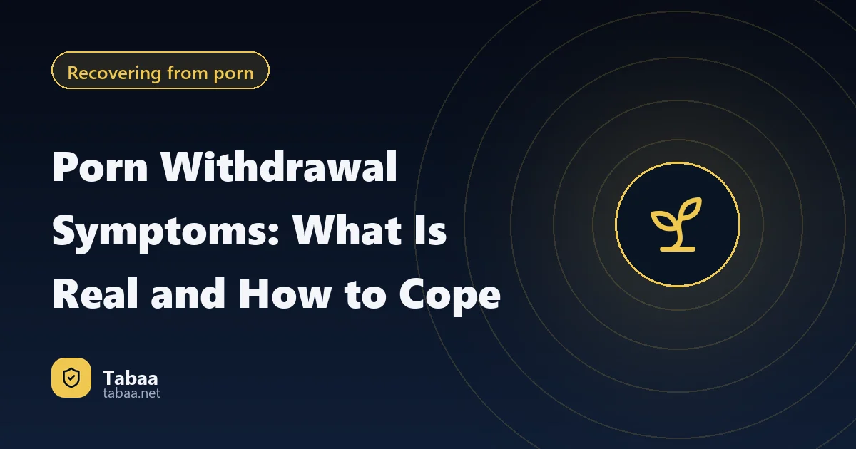 Porn Withdrawal Symptoms: What Is Real and How to Cope